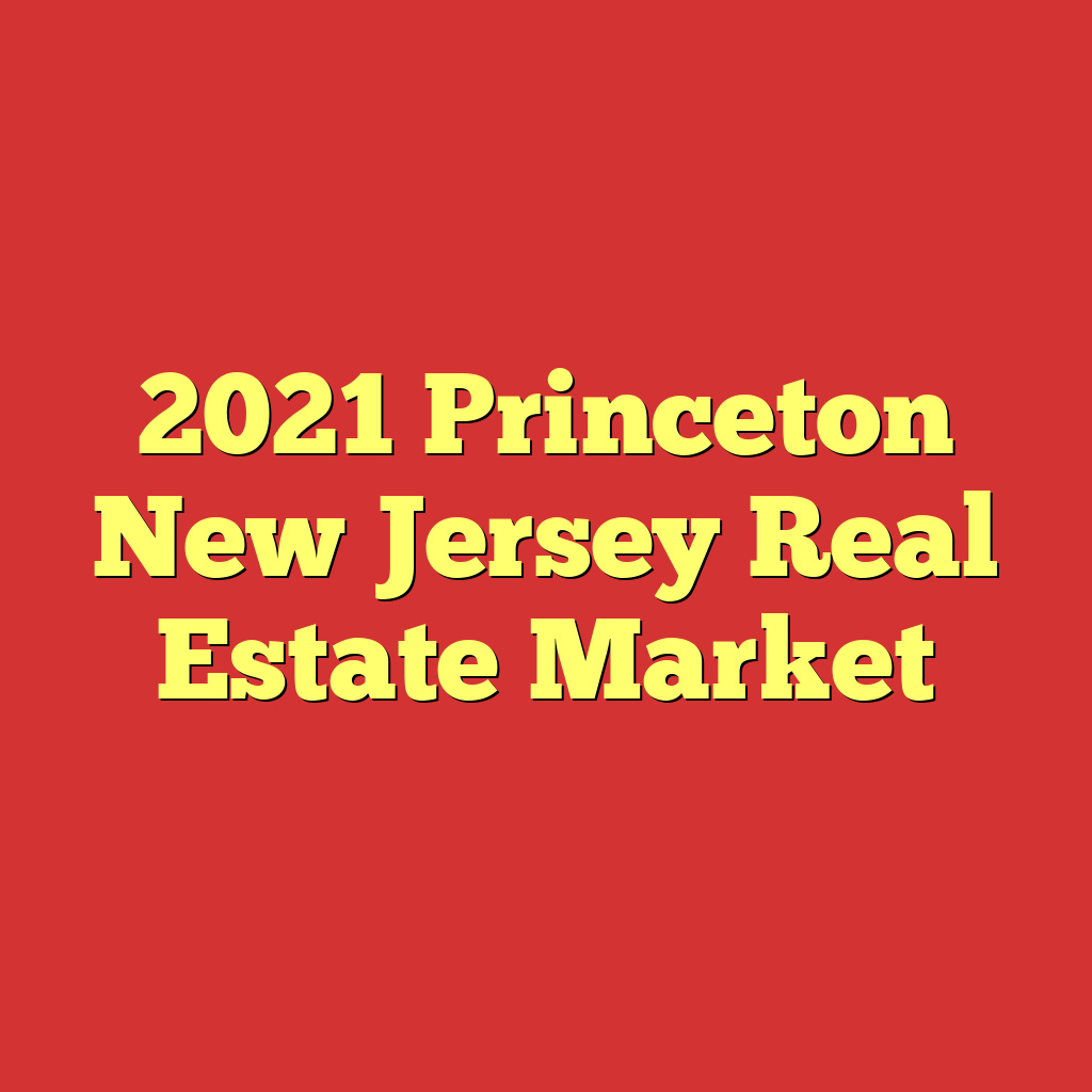 2021 Princeton New Jersey Real Estate Market