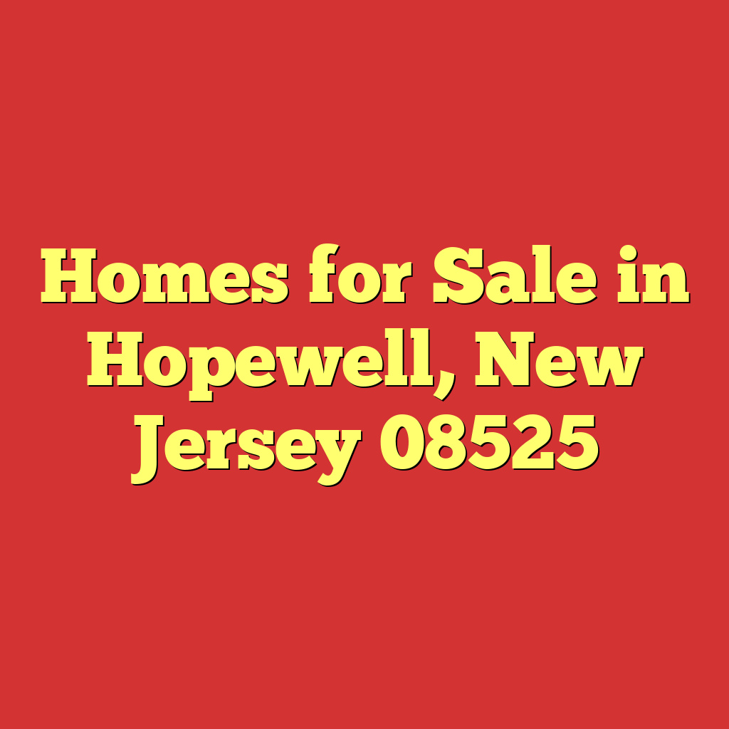 Homes for Sale in Hopewell, New Jersey 08525